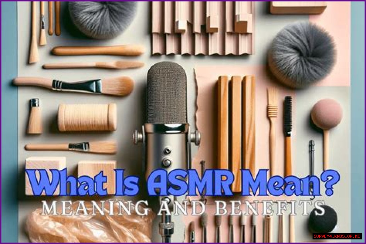 Understanding The Essence Of ASMR: What Does ASMR Meaning?